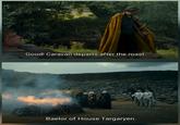 Good! Caravan departs after the roast. Baelor of House Targaryen.