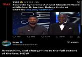 TMZ @TMZ.2h X TMZ Tourette Syndrome Activist Shouts N-Word at Michael B. Jordan, Delroy Lindo at BAFTAs tmz.me/nz5PPSP CTS IAL V 132 150 3.4K Ili 281K - love X.com @Successvibez1 Arrest him, and charge him to the full extent of the law. NOW