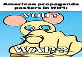 American propaganda posters in WW1: YOU? WAR?