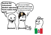 Destroy the Colosseum! look man he helped me through a very tough Abolish adjectives! time so he means a lot to Pasta makes Italy me okay you just gotta weak! 0 respect it. Marinetti Mussolini cool!