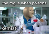 the rogue when poisons kemist imgflip.com th mematic