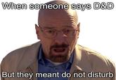 When someone says D&D But they meant do not disturb
