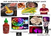 not authentic korean bbq starter pack Serves cheese SRIRACHA HOT CHILI SAUCE wwwww TURAR OMG S SRIKAGHA Sauce that is displayed like this over the meat Serves popcorn chicken. depositphotos depost@hotos Serves corn The boss doesn't look like this Device Co Mostly fat 福椒新甜香 ˙羞拉 滙豐食品公司 HUY FONG FOODS, INC 4300 Azusa ! (626) 286-832 Rd., Irwindale, CA 91706 www.huyfong.com Net Wt. 9 oz. (255 g) Led everywhere *marination too sweet ل TikTok Mostly english rap music ttyimages dit: drbimages Server looks like this
