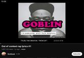 19:59 + GOBLIN I'm awesome, and I f--- dolphins TYLER, THE CREATOR, "TRON CAT" GENIUS Out of context rap lyrics #1 2,097,135 views 1 yr ago ...more Sickbeet 2.69k Subscribe