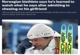 Norwegian biathlete says he's learned to watch what he says after admitting to cheating on his girlfriend "After my atomic bomb in the mixed zone [about his cheating], I feel like I need to really watch what I'm saying," Sturla Holm Lægreid said. NORGE 000 SCHER SCHER
