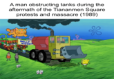 A man obstructing tanks during the aftermath of the Tiananmen Square protests and massacre (1989) SHELLY HIGHWA **