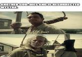 ANOTHER GOD: DIES AND IS RESURRECTED MYSTRA: imgflip.com - First time? huh?