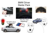 OFF #009 OFF " is the point of this ?" BMW Driver Starter Pack red light's are a suggestion!! "boy do i love tailgaiting!" M