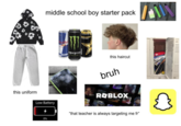 middle school boy starter pack Bul ROCKSTAR MONSTER this haircut bruh this uniform Low Battery 0% обек ROBLOX "that teacher is always targeting me fr"
