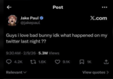 K Post Jake Paul X.com @jakepaul Guys i love bad bunny idk what happened on my twitter last night ?? 9:30 AM 2/9/26 5.3M Views • 4.2K Relevant 1.6K 9.1K 1K ↑ View quotes >
