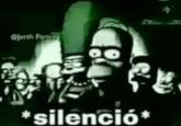 A reaction image using Simpsons imagery. It reads "silencio."