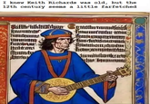 I knew Keith Richards was old, but the 12th century seems a little farfetched Inumiftuntut t munne Funbut Thuthaite Komengintaitht Alumity humm
