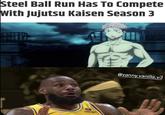 Steel Ball Run Has To Compete With Jujutsu Kaisen Season 3 bibigo vanny.vanilla.v3