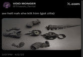 VOID MONGER @Triassic Terror aw hell nah she kilt him (got zilla) 3:07 PM - 4/2/22 X.com