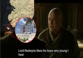 Mald Aslands fe Arles Lord Redwyne likes his boys very young I hear