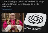 JUST IN: Pope Leo asks priests to stop using artificial intelligence to write sermons. Traduzir post ChatGPT