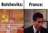 Bolsheviks: *In the name of the French Commune, I declare all French factories inside Russia to be the property of the working class! WARD France: ATE OF ACHIEVEMENT & College
