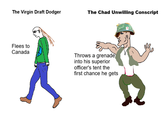 The Virgin Draft Dodger The Chad Unwilling Conscript Flees to Canada Throws a grenade into his superior officer's tent the first chance he gets