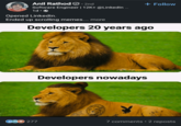 Anil Rathod . 2nd + Follow Software Engineer | 12K+ @LinkedIn ... 1d. Opened LinkedIn. Ended up scrolling memes.... more Developers 20 years ago Developers nowadays CO♡ 277 7 comments • 2 reposts