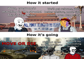 How it started Wow, everyone's This is incredible! We'll get reforms, jobs, marching in the streets! better welfare, more rights, maybe even democracy! ALL POWER BELONGS TO THE PEOPLE - 北大西语系 How it's going MOVE OR DIE I'm not even in the protests *Killed by expanding bullets* لسلام つ A