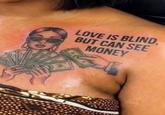 LOVE IS BLIND BUT CAN SEE MONEY