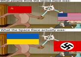 What people think the Space Race was: What the Space Race actually was: