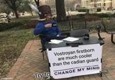 imgflip.com Vostroyan firstborn are much cooler than the cadian guard Try to CHANGE MY MIND