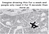 Imagine drawing this for a week and people only read it for 5 seconds then move on 849 669