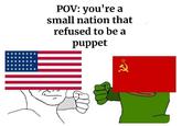 POV: you're a small nation that refused to be a puppet 2