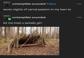 contemptible-scoundrel Follow seven nights of carnal passion in my lean-to contemptible-scoundrel let me treat u sexially girl