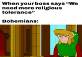 When your boss says "We need more religious tolerance” Bohemians: