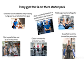 Every gym that is out there starter pack Girls who have no idea what they're doing but go just to get attention from guys Older coach who has been a bodybuilder in the 70s and is there since the beginning Middle aged women who go for the classes 15yo boys who take over all of the machines shutterstock.com . 1663683748 O Cardio bunnies who probably have EDs 1056000026 gettyimages Credit: FatCamera Guy who's randomly there all day, every day BEAST MODE