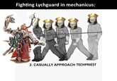 Fighting Lychguard in mechanicus: 2. CASUALLY APPROACH TECHPRIEST