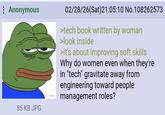 : Anonymous E 02/28/26(Sat)21:05:10 No.108262573 >tech book written by woman >look inside >it's about improving soft skills Why do women even when they're in "tech" gravitate away from engineering toward people management roles? 85 KB JPG