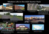 Modern Life in the USA Starter Pack Forest W Ugly modern apartment buildings with some f----ass name like "The Birchwood at Lincoln Square" Ugly brick apartment buildings that also look identical in every city/town/state PEMAS Inorganic, flat-feeling layouts If you ARE lucky enough to afford a to all living areas home, it will be a cookie-cutter copy of every other home near you. Minor adjustments to be "custom," but still bland, grey, and soulless. "Park" look like this. Overly cleared. Paved "trails," everything neat and trimmed. No authentic nature for you! EXON M Wilpeers W ROSS DRESS FOR LES Ha (ULTA "My Town is so unique" UT MT ww A MY 02 50 NE Not is it just the same restaurants and businesses in every town, it is the same exact buildings as well Quick, Are we in Florida, New York, California, Ohio, Arizona, or Oregon? You go to one of these two places every 5-15 years