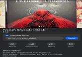 CREATED BY MIKE FRANCHINA, TUOMAS PIRINEN, JAMES SHERRIFF French Crusader Book $40 Message seller Hi, is this available? Send ☐ Alerts Send offer Share Save Description From the creators of war hammer. 302 pages. Brand new, perfect condition. Cash only