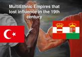 MultiEthnic Empires that lost influence in the 19th century C⭑