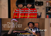British troops at Fort Michilimackinac Um...whatcha got there? Plenty of native americans to capture a fort Ojibwe A smoothie. Lacrosse game