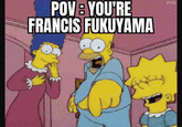 POV YOU'RE FRANCIS FUKUYAMA FTB