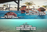 THE KAKODA TRAIL IN NEW GUINEA INTERNET TALKING ABOUT GUADALCANAL AND STALINGRAD IN WW2 imgflip.com THE ENTIRE BURMA CAMPAIGN AND GENERAL SLIM
