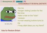 ⠀ Anonymous (ID: ip0BJKgK) 54 KB JPG 03/02/26(Mon) 17:50:56 No.24074475 >be me >burger visiting London for the first time >take a ride on the "tube" >sneeze >a man wearing turbine turns to me >"may allah bless you my friend" Vote for Restore Britain