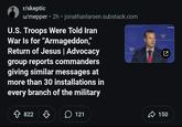 r/skeptic . . u/mepper • 2h • jonathanlarsen.substack.com U.S. Troops Were Told Iran War Is for "Armageddon," Return of Jesus | Advocacy group reports commanders giving similar messages at more than 30 installations in every branch of the military ONAL PRAYER BREAKEAST DNAL PRAYED 822 ♡ 121 WASHING TIONAL PRAY HILBREAKFAST ☑ 150