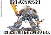 IN JAPAN meme by Blog for The Blood God THEY BLUR P------