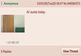 Anonymous 1.82 MB GIF 5 Replies 03/03/26(Tue)20:36:47 No.946564373 /b/ sucks today. View Thread