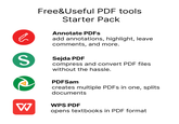 Free&Useful PDF tools Starter Pack is S Annotate PDFs add annotations, highlight, leave comments, and more. Sejda PDF compress and convert PDF files without the hassle. W PDFSam creates multiple PDFs in one, splits documents WPS PDF opens textbooks in PDF format