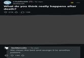 r/AskReddit5y ago St3fan34 What do you think really happens after death? 27K 12K SerMercutio 5y ago We clean the bed and assign it to another patient. 18K