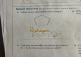 Spiral Review (Reviews 2.G.A.1, 2.G.A.3, 3.OA.D.9, 3.NBT.A.1) 3. What name describes this shape? 4. Wha sha Pentagon Pointy 5. Tammy wrote the addition problem 5+6. Is this sum even or odd? 6. G in to C