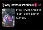 Congressman Randy Fine 17h FIGHT Proud to wear my custom "Fight" kippah today in Congress.