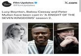 FILM UPDATES Film Updates @FilmUpdates X.com Lucy Boynton, Babou Ceesay and Peter Mullan have been cast in 'A KNIGHT OF THE SEVEN KINGDOMS' season 2.