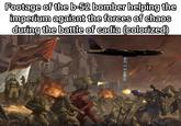 Footage of the b-52 bomber helping the imperium agaisnt the forces of chaos during the battle of cadia (colorized)